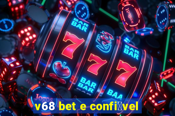 v68 bet e confi谩vel