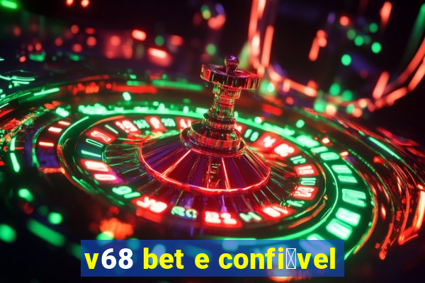 v68 bet e confi谩vel