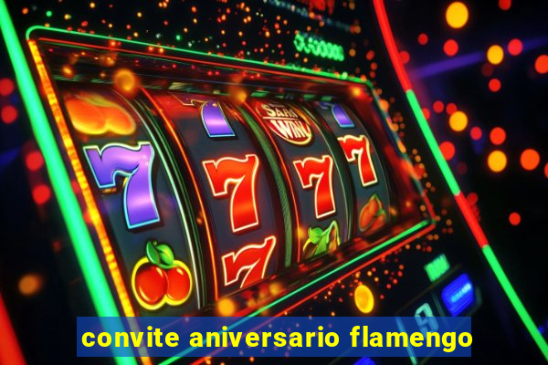 convite aniversario flamengo