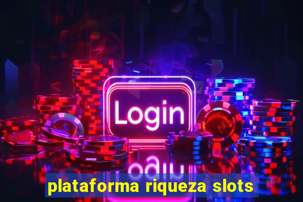 plataforma riqueza slots