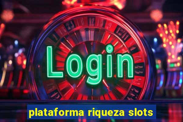 plataforma riqueza slots