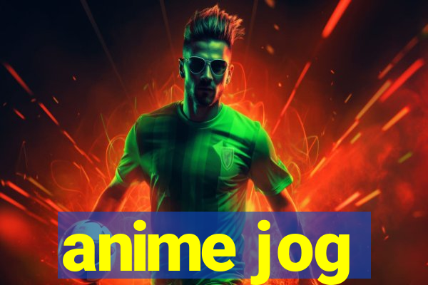 anime jog