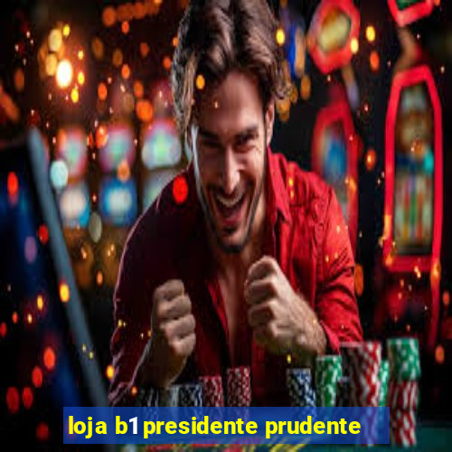 loja b1 presidente prudente