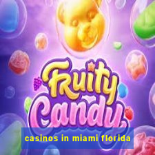 casinos in miami florida