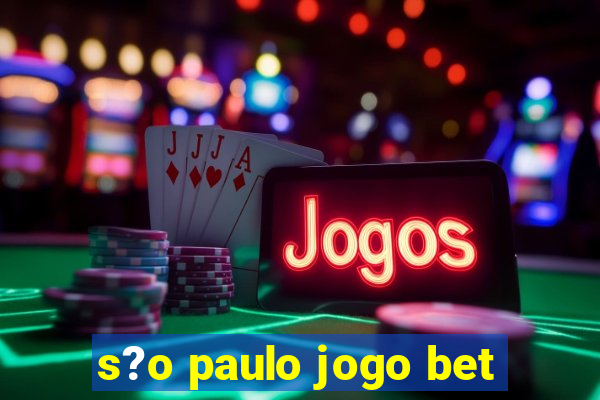 s?o paulo jogo bet