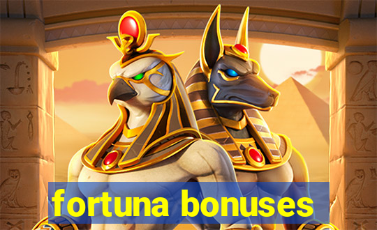 fortuna bonuses