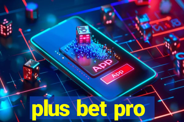 plus bet pro