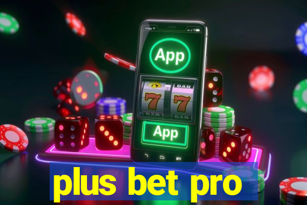 plus bet pro