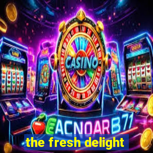 the fresh delight