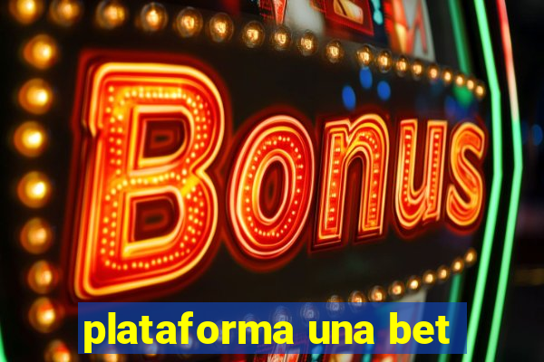 plataforma una bet