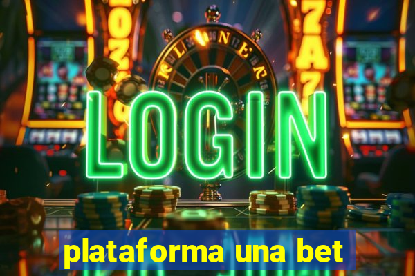 plataforma una bet