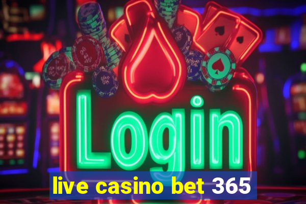 live casino bet 365