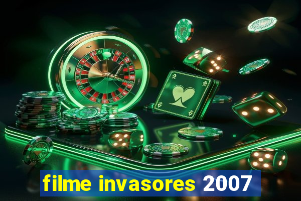 filme invasores 2007