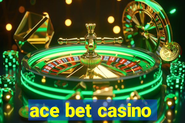 ace bet casino