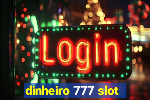 dinheiro 777 slot