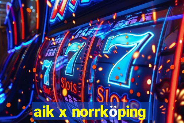 aik x norrköping