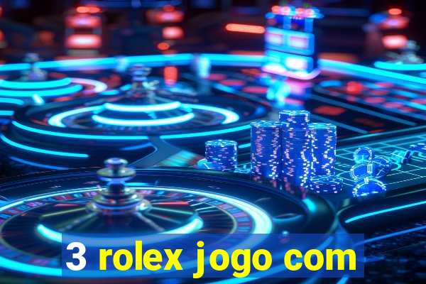 3 rolex jogo com