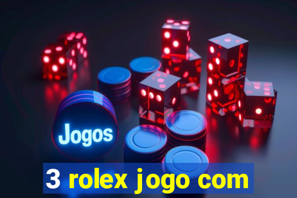 3 rolex jogo com