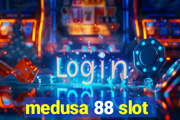 medusa 88 slot