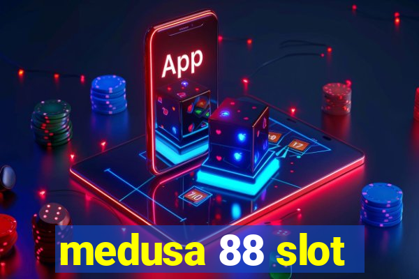 medusa 88 slot