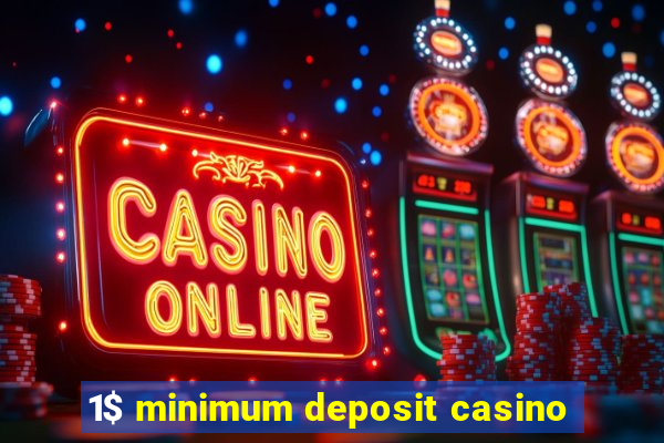 1$ minimum deposit casino