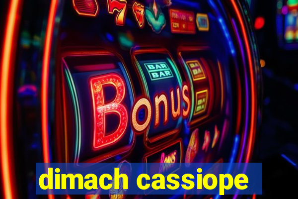 dimach cassiope