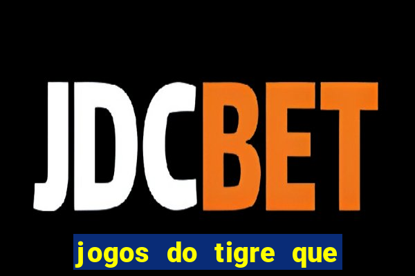 jogos do tigre que dao bonus no cadastro