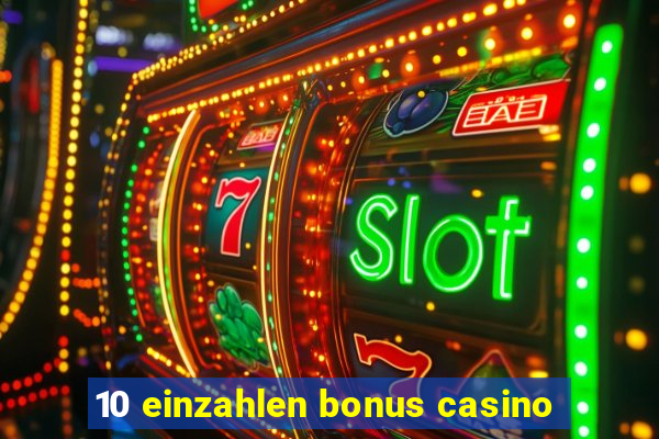 10 einzahlen bonus casino