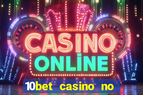 10bet casino no deposit bonus