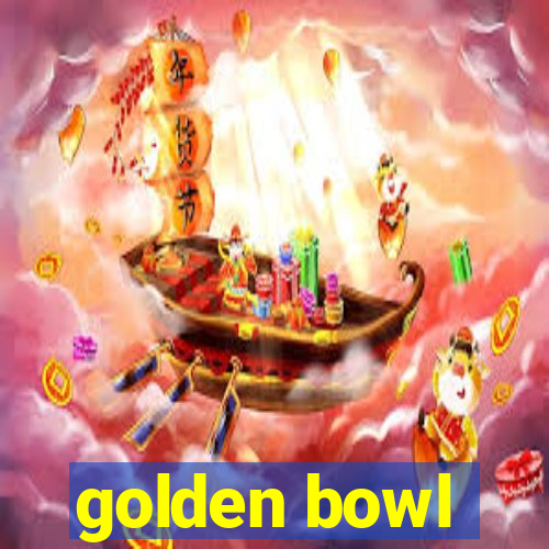 golden bowl