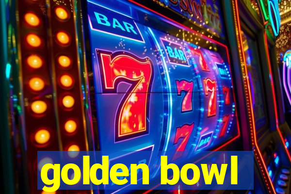 golden bowl