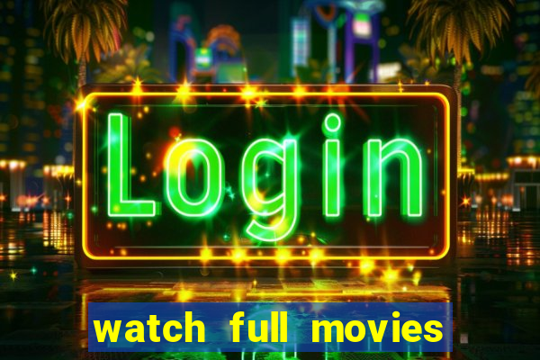 watch full movies online free