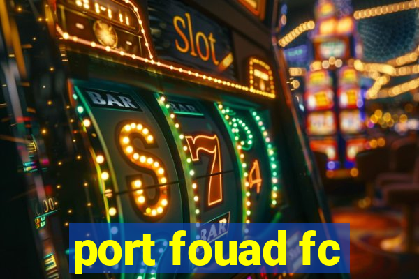 port fouad fc