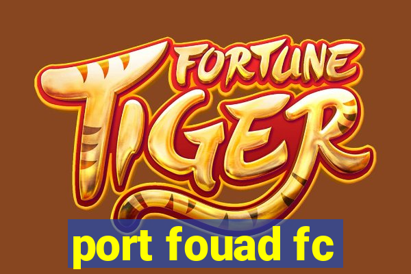 port fouad fc