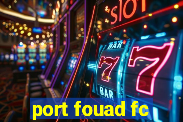 port fouad fc