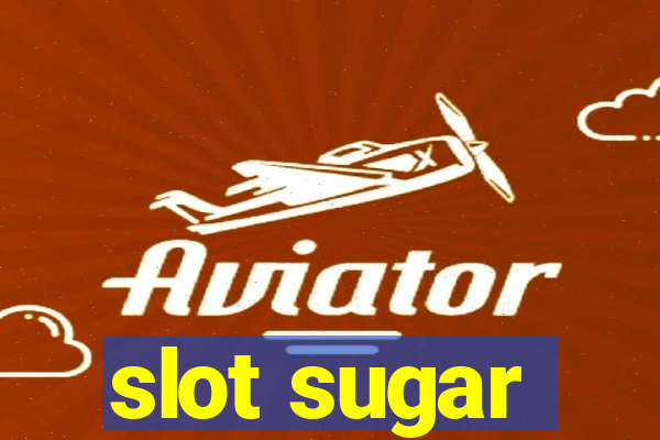 slot sugar