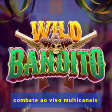 combate ao vivo multicanais