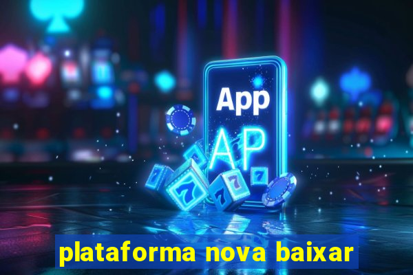 plataforma nova baixar