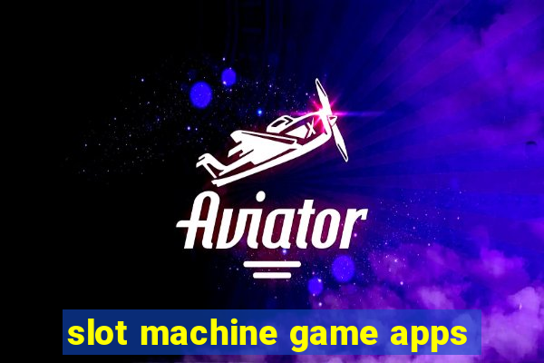 slot machine game apps