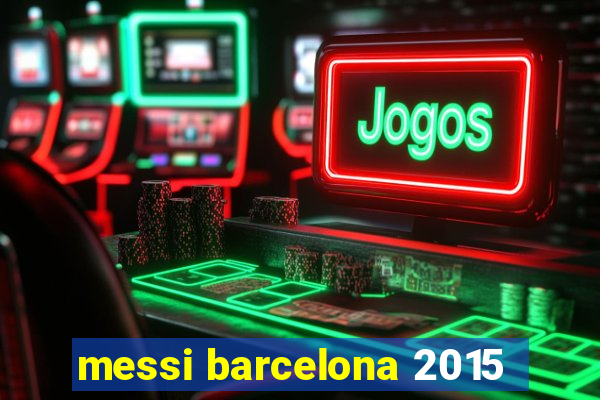 messi barcelona 2015