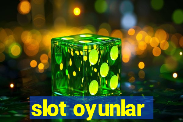 slot oyunlar