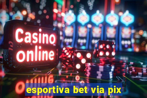 esportiva bet via pix