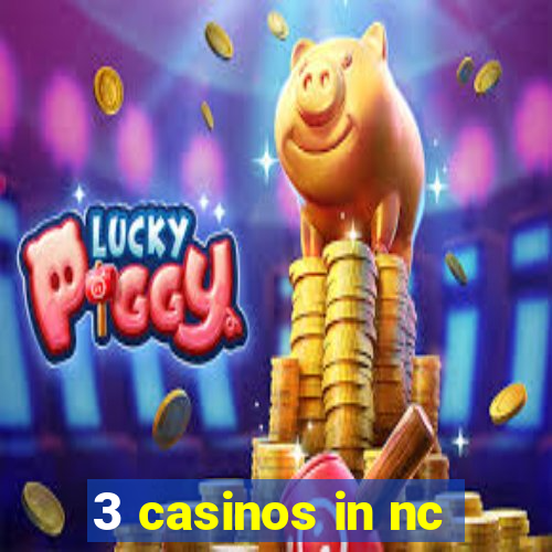 3 casinos in nc