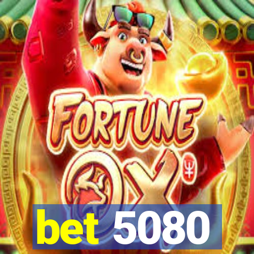 bet 5080