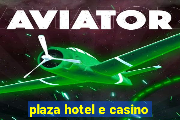 plaza hotel e casino