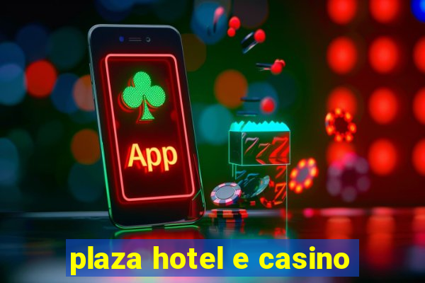 plaza hotel e casino