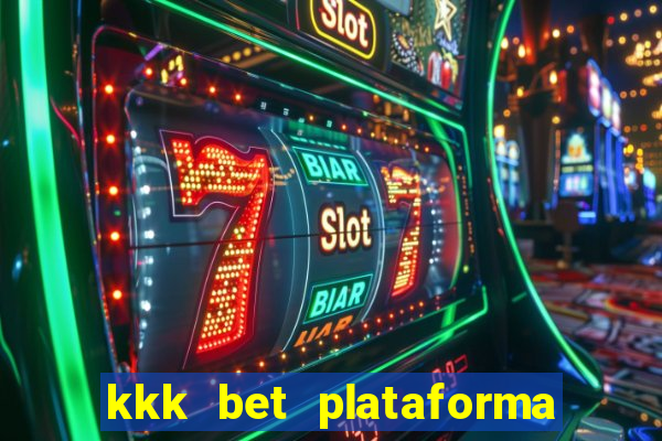 kkk bet plataforma de jogos