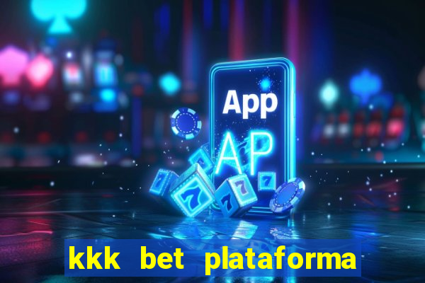 kkk bet plataforma de jogos