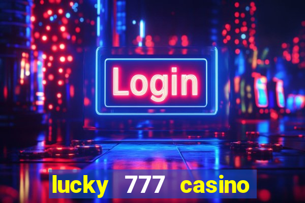 lucky 777 casino real money login