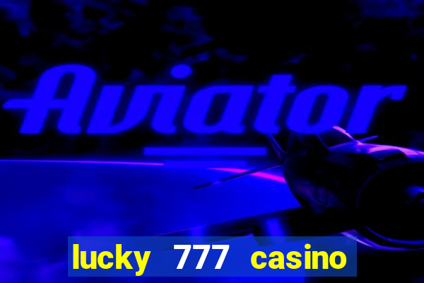 lucky 777 casino real money login